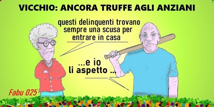 "Truffare gli anziani: il vigliacco non ha età, ma sempre la schiena curva"