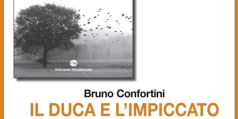 Bruno Confortini torna in libreria con "il duca e l’impiccato"