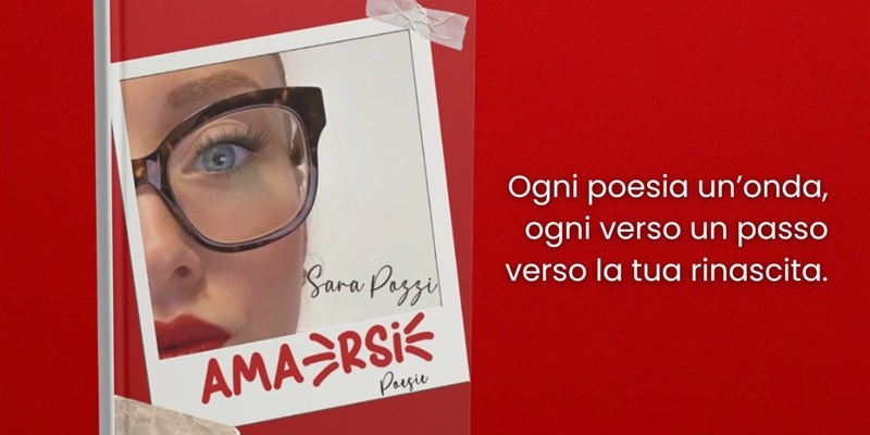 “Amarsi” di Sara Pozzi: Un viaggio poetico tra mare, resilienza e rinascita