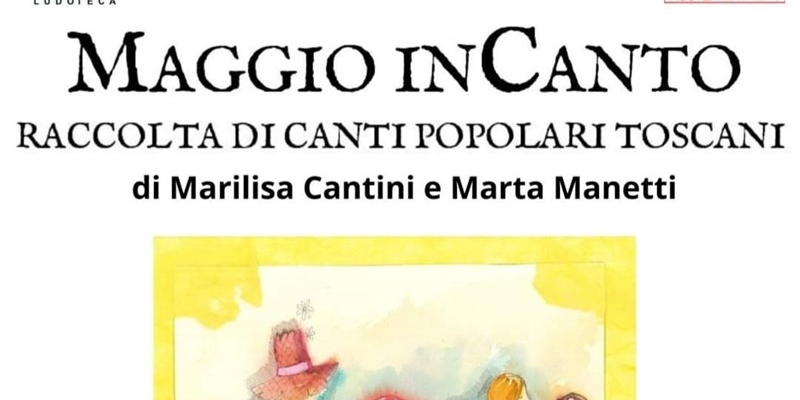 Locandina dell'evento “Maggio InCanto”, raccolta di canti popolari toscani” di Marilisa Cantini e Marta Manetti