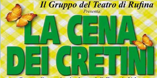 Un grande successo al piccolo Teatro della Rufina con la Cena dei cretini