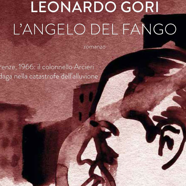 L'Angelo del Fango. Un giallo di Leonardo Gori
