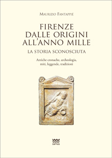 Firenze prima dell’anno Mille: la storia sconosciuta